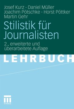 Stilistik für Journalisten (eBook, PDF) - Kurz, Josef; Müller, Daniel; Pötschke, Joachim; Pöttker, Horst; Gehr, Martin