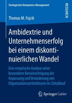 Ambidextrie und Unternehmenserfolg bei einem diskontinuierlichen Wandel (eBook, PDF) - Fojcik, Thomas M.