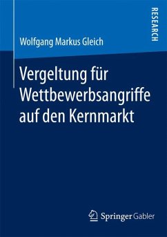 Vergeltung für Wettbewerbsangriffe auf den Kernmarkt (eBook, PDF) - Gleich, Wolfgang Markus