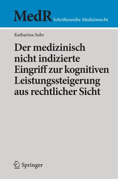 Der medizinisch nicht indizierte Eingriff zur kognitiven Leistungssteigerung aus rechtlicher Sicht (eBook, PDF) - Suhr, Katharina