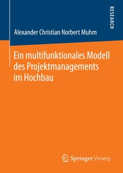 Ein multifunktionales Modell des Projektmanagements im Hochbau (eBook, PDF) - Muhm, Alexander Christian Norbert