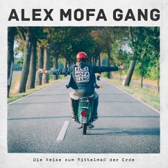 Die Reise Zum Mittelmaß Der Erde - Alex Mofa Gang