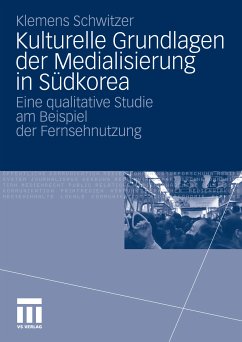 Kulturelle Grundlagen der Medialisierung in Südkorea (eBook, PDF) - Schwitzer, Klemens