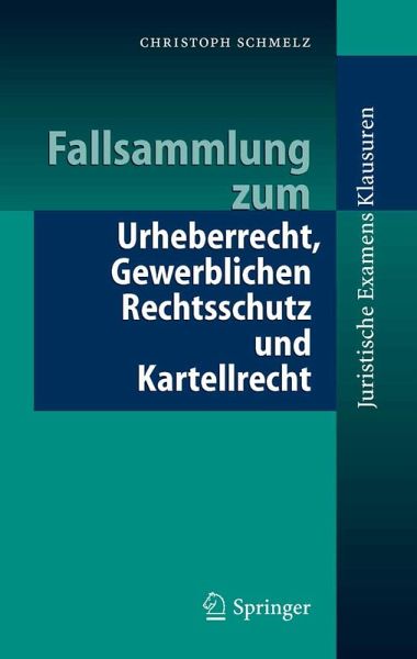 Fallsammlung zum Urheberrecht, Gewerblichen Rechtsschutz und Kartellrecht (eBook, PDF) - Schmelz, Christoph