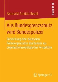 Aus Bundesgrenzschutz wird Bundespolizei (eBook, PDF) - Schütte-Bestek, Patricia M.