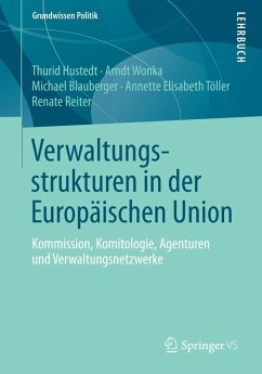 Verwaltungsstrukturen in der Europäischen Union (eBook, PDF) - Hustedt, Thurid; Wonka, Arndt; Blauberger, Michael; Töller, Annette Elisabeth; Reiter, Renate