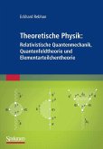 Theoretische Physik: Relativistische Quantenmechanik, Quantenfeldtheorie und Elementarteilchentheorie (eBook, PDF)
