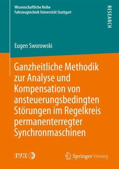 Ganzheitliche Methodik zur Analyse und Kompensation von ansteuerungsbedingten Störungen im Regelkreis permanenterregter Synchronmaschinen (eBook, PDF) - Sworowski, Eugen