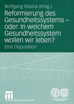 Reformierung des Gesundheitssystems — oder: In welchem Gesundheitssystem wollen wir leben? (eBook, PDF)