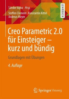 Creo Parametric 2.0 für Einsteiger - kurz und bündig (eBook, PDF) - Clement, Steffen; Kittel, Konstantin; Meyer, Andreas