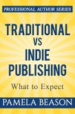 Traditional vs Indie Publishing: What to Expect (Professional Author Series, #1) (eBook, ePUB)