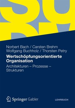 Wertschöpfungsorientierte Organisation (eBook, PDF) - Bach, Norbert; Brehm, Carsten; Buchholz, Wolfgang; Petry, Thorsten