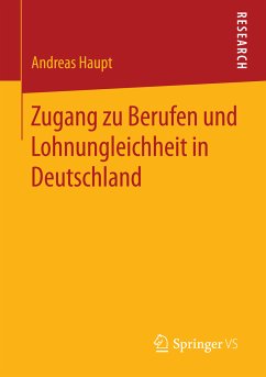 Zugang zu Berufen und Lohnungleichheit in Deutschland (eBook, PDF) - Haupt, Andreas