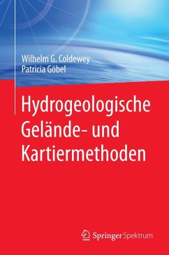 Hydrogeologische Gelände- und Kartiermethoden (eBook, PDF) - Coldewey, Wilhelm G.; Göbel, Patricia