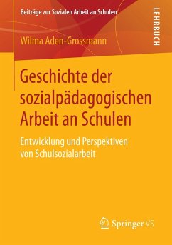 Geschichte der sozialpädagogischen Arbeit an Schulen (eBook, PDF) - Aden-Grossmann, Wilma