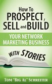 How To Prospect, Sell and Build Your Network Marketing Business With Stories (eBook, ePUB)