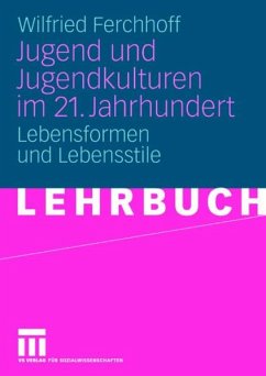 Jugend und Jugendkulturen im 21. Jahrhundert (eBook, PDF) - Ferchhoff, Wilfried