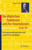 Die elliptischen Funktionen und ihre Anwendungen (eBook, PDF)