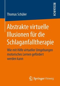 Abstrakte virtuelle Illusionen für die Schlaganfalltherapie (eBook, PDF) - Schüler, Thomas