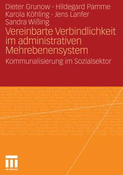 Vereinbarte Verbindlichkeit im administrativen Mehrebenensystem (eBook, PDF) - Grunow, Dieter; Pamme, Hildegard; Köhling, Karola; Wißing, Sandra; Lanfer, Jens