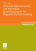 Effiziente Rekonstruktion und alternative Spulentopologien für Magnetic-Particle-Imaging (eBook, PDF)