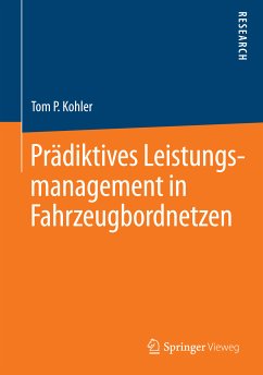 Prädiktives Leistungsmanagement in Fahrzeugbordnetzen (eBook, PDF) - Kohler, Tom P.
