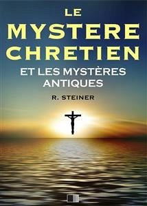 Le Mystère Chrétien et les Mystères Antiques (eBook, ePUB) - Steiner, Rudolf