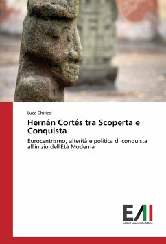 Hernán Cortés tra Scoperta e Conquista - Chirizzi, Luca