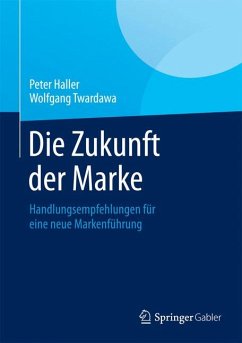 Die Zukunft der Marke (eBook, PDF) - Haller, Peter; Twardawa, Wolfgang