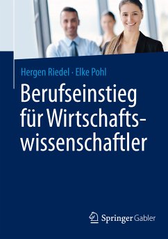 Berufseinstieg für Wirtschaftswissenschaftler (eBook, PDF) - Riedel, Hergen; Pohl, Elke