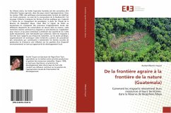 De la frontière agraire à la frontière de la nature (Guatemala) - Effantin-Touyer, Rachel