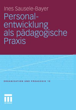 Personalentwicklung als pädagogische Praxis (eBook, PDF) - Sausele-Bayer, Ines