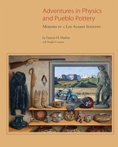 Adventures in Physics and Pueblo Pottery: Memoirs of a Los Alamos Scientist - Harlow, Francis H.