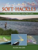 Fly-Fishing Soft-Hackles: Nymphs, Emergers, and Dry Flies