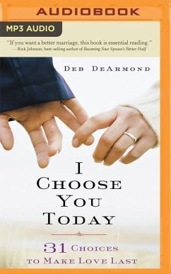 I Choose You Today: 31 Choices to Make Love Last - DeArmond, Deb