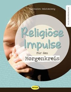 Religiöse Impulse für den Morgenkreis - Reichenberg, Alexandra