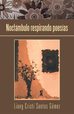 Noctámbulo respirando poesías - Gómez, Liang Cristi Santos