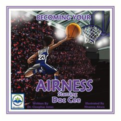 Becoming Your Airness Starring Doc Cee: Volume 1 - Jones, Cleophas