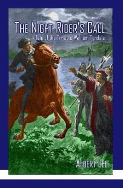 The Night Rider's Call: A Tale of the Times of William Tyndale - Lee, Albert