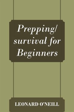 Prepping/survival for Beginners - O'Neill, Leonard