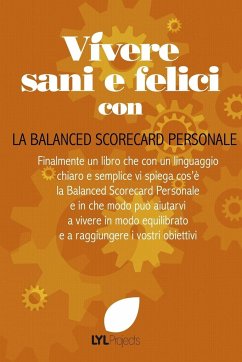 Vivere Sani e Felici con la Balanced Scorecard Personale - Pugliese, Roberto