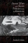 Secret Wars and Secrets Policies in the Americas, 1842-1929
