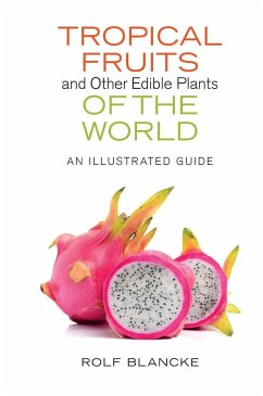 Tropical Fruits and Other Edible Plants of the World - Blancke, Rolf