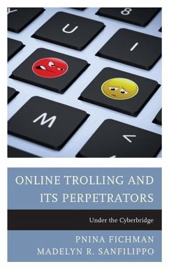 Online Trolling and Its Perpetrators - Fichman, Pnina; Sanfilippo, Madelyn R