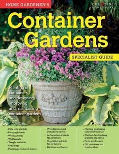 Home Gardener's Container Gardens: Planting in Containers and Designing, Improving and Maintaining Container Gardens - Squire, David