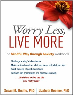 Worry Less, Live More - Orsillo, Susan M.; Roemer, Lizabeth