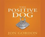 The Positive Dog: A Story about the Power of Positivity