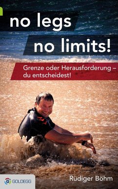 no legs no limits! - Böhm, Rüdiger