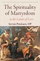 The Spirituality of Martyrdom: To the Limits of Love - Pinckaers, Servais