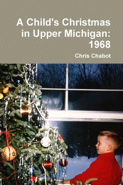 A Child's Christmas in Upper Michigan - Chabot, Chris